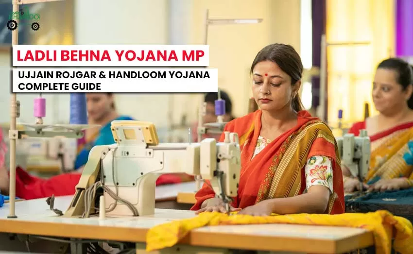 Ladli Behna Yojana MP: Ujjain Rojgar & Handloom Yojana 2025 – Complete Guide