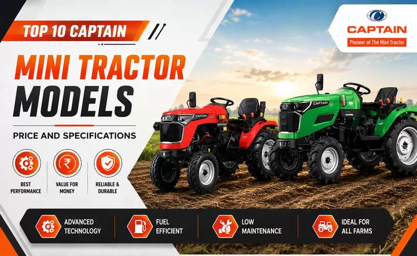 Top 10 Captain Mini Tractor Models in 2026: Specification, Features and Price Update